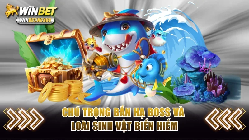 Chú trọng bắn hạ boss và loài sinh vật biển hiếm