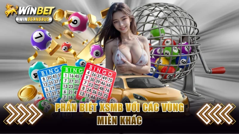 Phân biệt XSMB với các vùng miền khác
