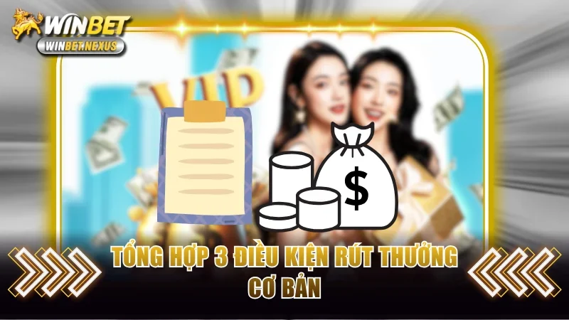 Tổng hợp 3 điều kiện rút thưởng cơ bản